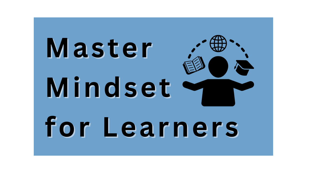 Read more about the article The Master Mindset for Learners